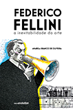 Federico Fellini, a inevitabilidade da arte